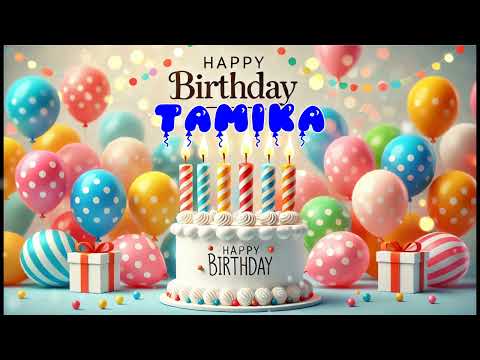 Happy Birthday TAMIKA   Happy Birthday Song   Birthday Wishes   Birthday Party