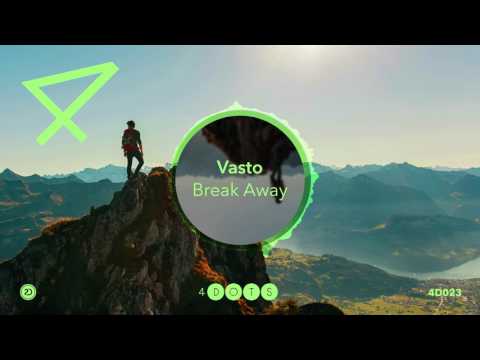 Vasto - Break Away [OFFICIAL]