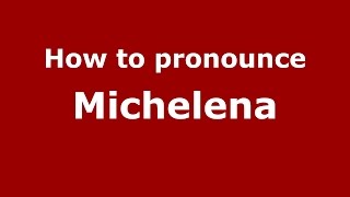 How to pronounce Michelena