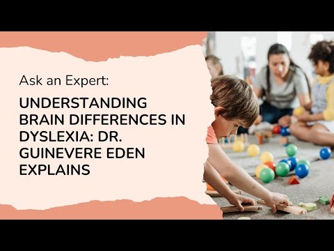 Understanding Brain Differences in Dyslexia: Dr. Guinevere Eden Explains