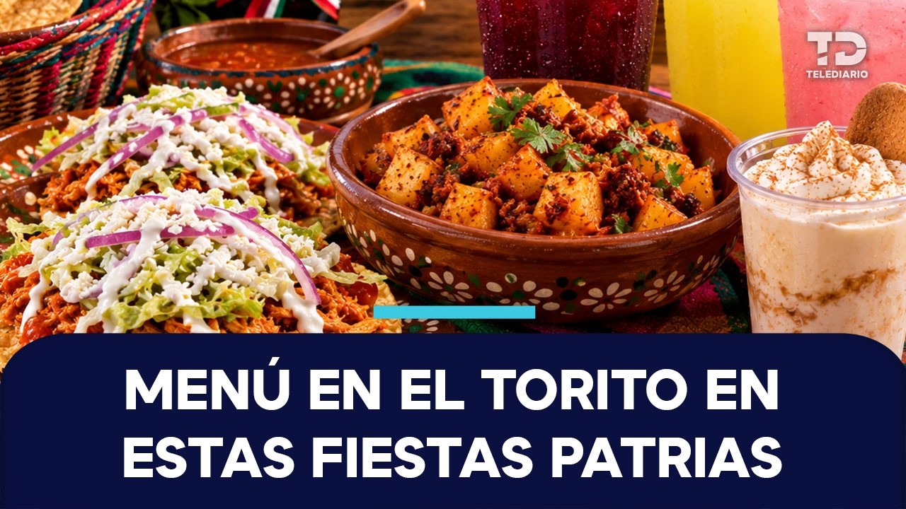 ¡Menú patrio en ‘El Torito’! Esto cenarán quienes sean detenidos durante las Fiestas Patrias