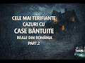 Cele Mai TERIFIANTE Cazuri Cu CASE BÂNTUITE Reale Din ROMÂNIA Part 2 ️ Paranormal Files RO