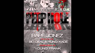 Bape Jonez - Peep Hole (ft. Bo Deal & Yung Kade) (Prod. By Yung Frank)
