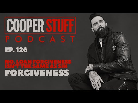 Cooper Stuff Ep.126 - No, Loan Forgiveness Isn't The Same As Sin Forgiveness
