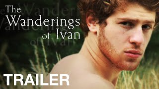 THE WANDERINGS OF IVAN - Official Trailer - NQV Media
