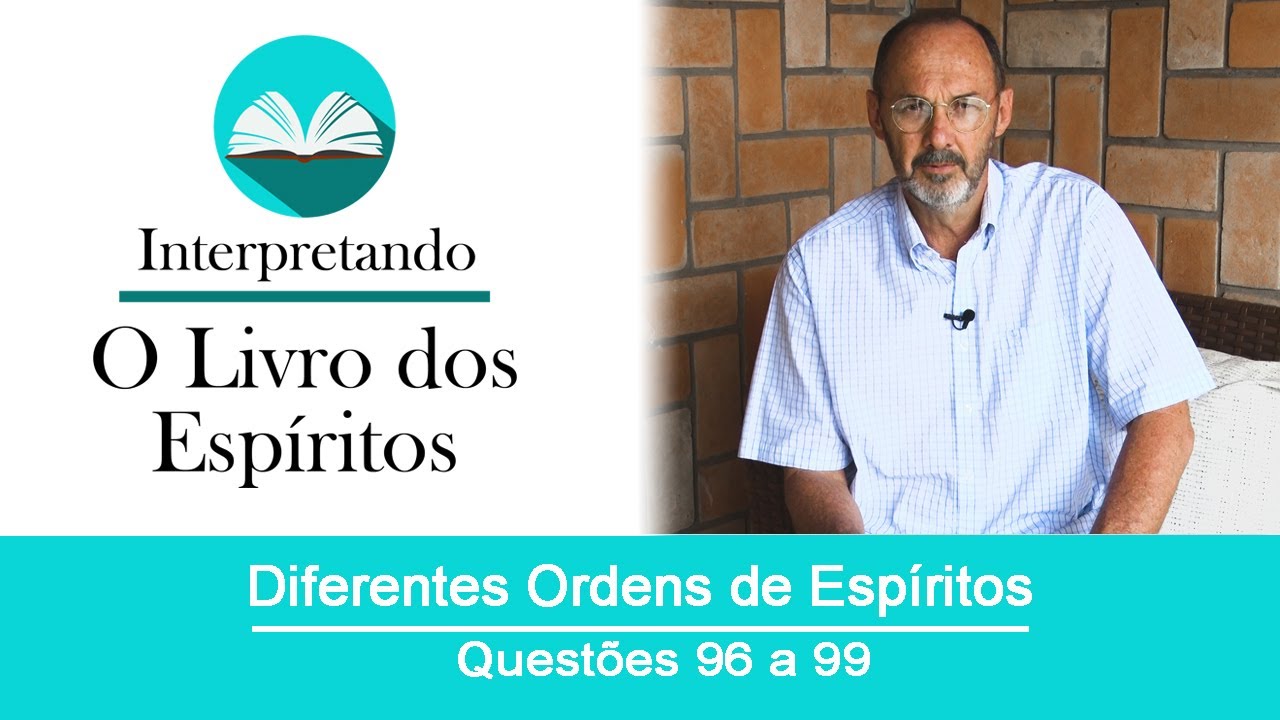Questões de 96 a 99 - Diferentes Ordens de Espíritos.