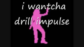 i wantcha - drill impulse