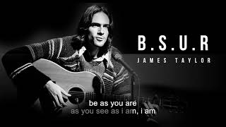 B.S.U.R | James Taylor | Song and Lyrics