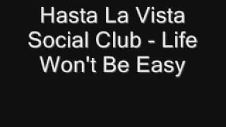 Hasta La Vista Social Club - Life Won't Be Easy