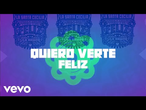 La Santa Cecilia, Lila Downs - Quiero Verte Feliz (Audio)