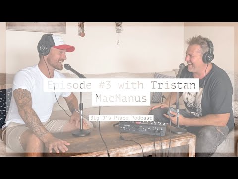 Big J’s Place Podcast EP:03 Tristan MacManus