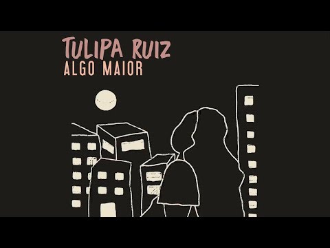 Tulipa Ruiz  - Algo Maior - álbum TU
