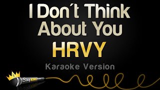 HRVY - I Don&#39;t Think About You (Karaoke Version)