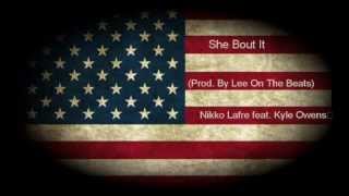 Nikko Lafre feat. Kyle Owens - She Bout It (Prod. By Lee On The Beats) HQ