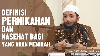 Download lagu Definisi pernikahan dan nasehat bagi yang akan menikah, Ustadz DR Khalid Basalamah, MA mp3