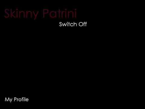 Skinny Patrini - Switch off