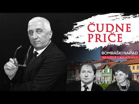 ČUDNE PRIČE 46 - BOMBAŠKI NAPAD na sudije u Knjaževcu‼