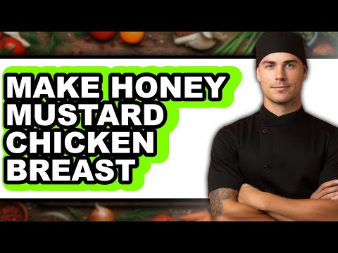 How to Make Honey Mustard Chicken Breast (full Guide)