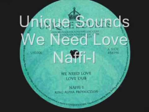 We Need Love-Naffi-I__Love Dub-King Alpha (Unique Sounds)