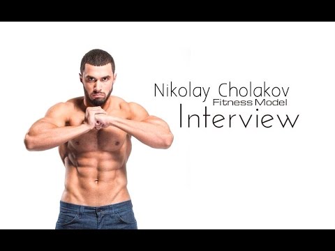 НИКОЛАЙ ЧОЛАКОВ  / ФИТНЕС МОДЕЛ - ИНТЕРВЮ / Nikolay Cholakov Fitness Model /Interview