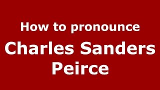 How to pronounce Charles Sanders Peirce