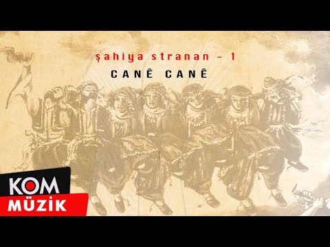 Şahiya Stranan - Canê Canê (Official Audio © Kom Müzik)