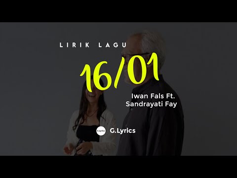 Iwan Fals Ft. Sandrayati Fay - 16/01 (Unofficial Lyric Video)