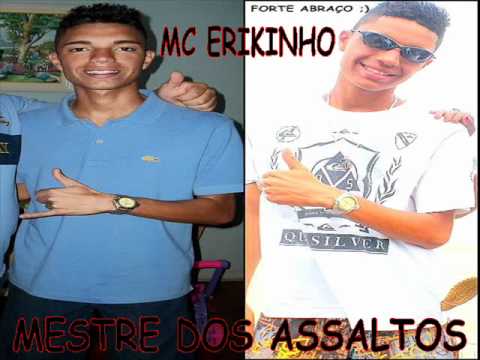 MC ERIKINHO - MESTRE DOS ASSALTOS ( DJ RAFINHA )