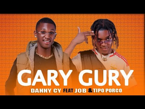 Gary Gury - Danny Cy feat ( Job & Tipo Porco)[ Prod. Dragon street, Te Kebra no beat ]
