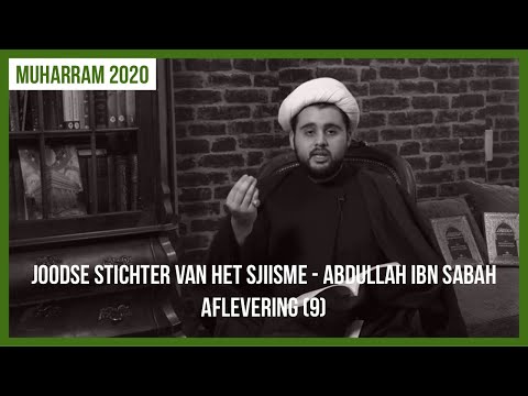Joodse stichter van het Sjiisme - Abdullah Ibn Sabah  (9)