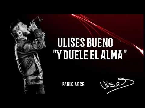 Y Duele El Alma - Ulises Bueno