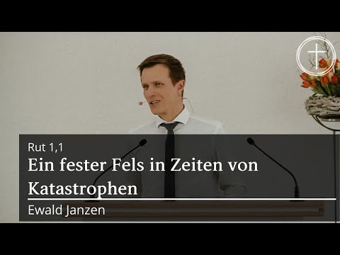 Ein fester Fels in Zeiten von Katastrophen (Ruth 1,1) | Predigt
