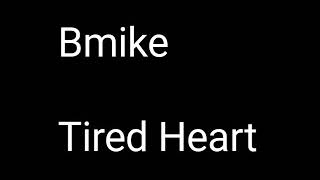 Bmike (Tired Heart) Lyrics