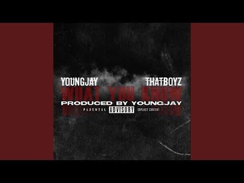 What You Know (feat. ThatBoyz)