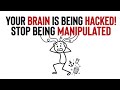 Your Brain is Being Hacked | Stop Being Manipulated 