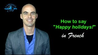 French lesson: How to say "Happy holidays!" in French