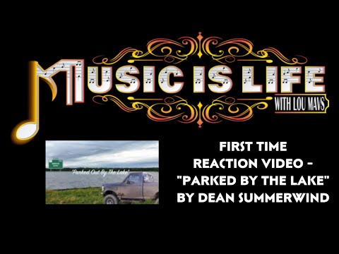 Lou Reviews "Parked By The Lake" by Dean Summerwind (FIRST TIME REACTION!)