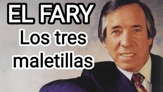 LOS TRES MALETILLAS (El Fary)