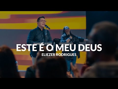 ESTE É MEU DEUS - Eliezer Rodrigues