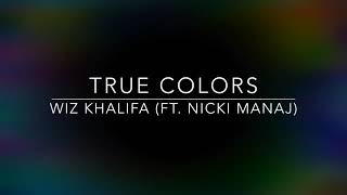True Colors - Wiz Khalifa ft. Nicki Manaj [ Lyrics]
