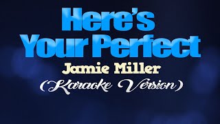 Download lagu HERE'S YOUR PERFECT - Jamie Miller (KARAOKE VERSION) mp3