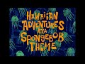 Hawaiian Adventures Aka SpongeBob Theme SpongeBob Soundtrack