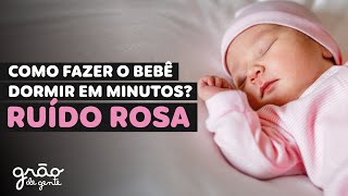 COMO FAZER O BEBÊ DORMIR EM MINUTOS? RUÍDO ROSA SEM ANÚNCIOS