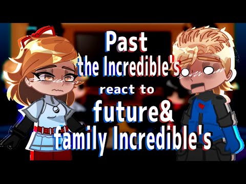The Past Incredibles React to the Future & Incredibles Family