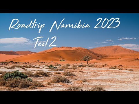 Namibia Roadtrip 2023 | Teil 2 - Vom Sossusvlei bis ins Erongo-Gebirge
