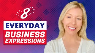 8 Business English Phrases You Need to Know Now