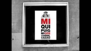 MIQUI PUIG - Todo va bien (De momento) live 2006 - MIOPE