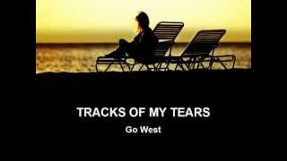 Tracks of My Tears - Go West