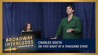 Charles South sings &quot;On This Night of A Thousand Stars&quot; from Evita on Broadway Interludes!