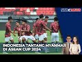 Indonesia Tantang Myanmar Di ASEAN Cup 2024 Sindo Today 09 12